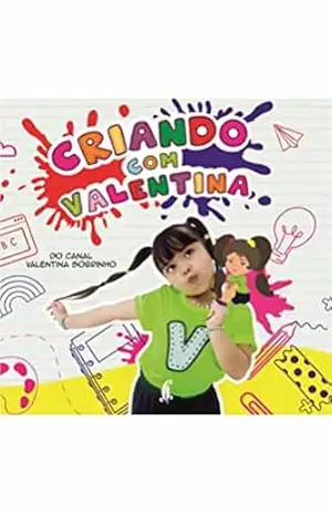 Criando com Valentina: do Canal Valentina Sobrinho – Valentina Sobrinho