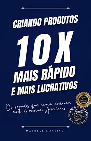 Criando Produtos 10X mais rápido e mais lucrativos – Matheus Martins