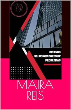 Criando solucionadores de problemas - Maira Reis
