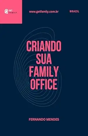 Criando sua Family Office – Fernando Mendes