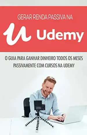 CRIAR CURSOS UDEMY: COMO CRIAR UM NEGÓCIO LUCRATIVO COM A VENDA DE CURSOS NA UDEMY QUE GERA RENDA PASSIVA MÊS APÓS MÊS (Negócios & Empreendedorismo) - Marco Rocha