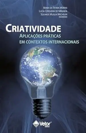 Criatividade: Aplicações práticas em contextos internacionais – Solange Muglia Wechsler