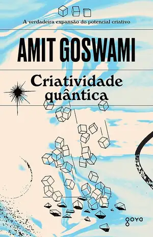 Criatividade Quântica – Amit Goswami