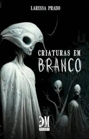 Criaturas em branco – Larissa Prado