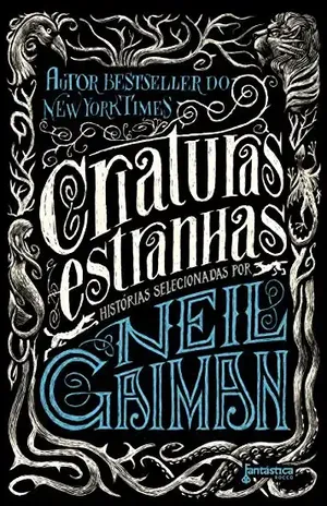 Criaturas estranhas: Histórias selecionadas por Neil Gaiman - Neil Gaiman