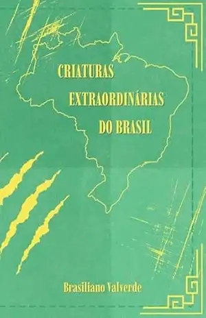 Criaturas Extraordinárias do Brasil – Brasiliano Valverde