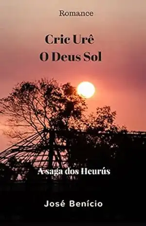 Cric Urê – O Deus Sol – José Benício