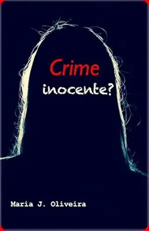 CRIME inocente? - Maria J. Oliveira