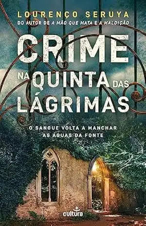 Crime na Quinta das Lágrimas: O sangue volta a manchar as águas da fonte – Lourenço Seruya