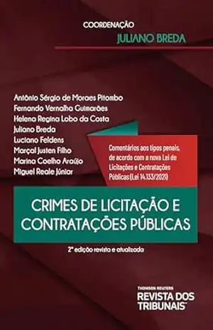 Crimes de licitação e contratações públicas: comentários aos tipos penais, de acordo com a nova Contratações Públicas (Lei 14.133/2021) – Juliano Breda