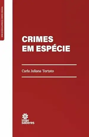 Crimes em espécie – Carla Juliana Tortato