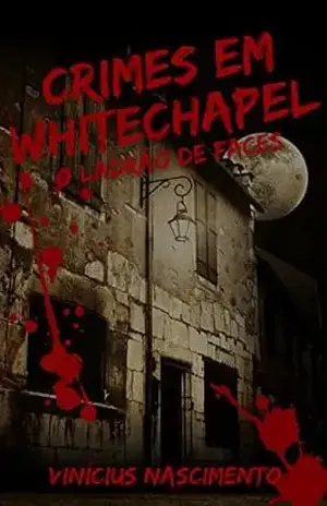 Crimes em Whitechapel: O Ladrão de Faces - Vinícius Nascimento