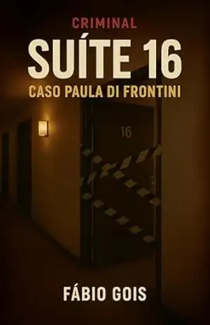 Criminal SUÍTE 16: CASO PAULA DI FRONTINI – Fábio Gois