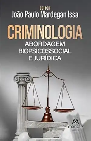 Criminologia: abordagem biopsicossocial e jurídica – João Paulo Mardegan Issa
