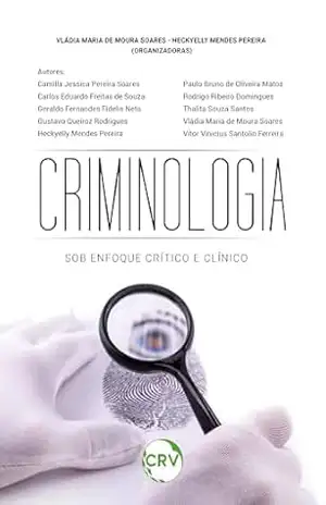 CRIMINOLOGIA: Sob enfoque crítico e clínico – Camilla Jessica Pereira Soares