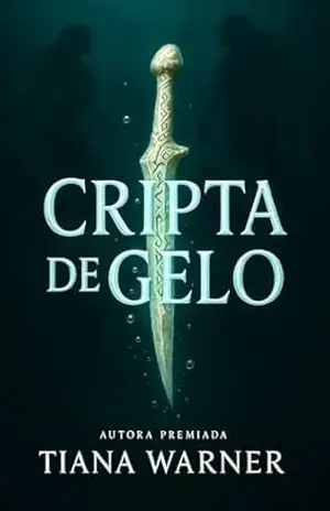 Cripta de gelo (As sereias de Eriana Kwai Livro 2) – Tiana Warner