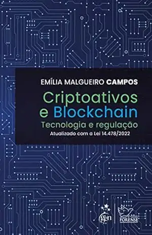 Criptoativos e Blockchain – Tecnologia e Regulação – 1ª Edição 2023 - Emília Malgueiro Campos