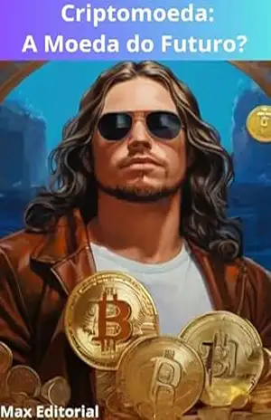 Criptomoeda: A Moeda do Futuro? (CRIPTOMOEDAS, BITCOINS & BLOCKCHAIN) – MAX EDITORIAL
