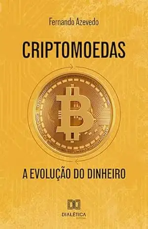 Criptomoedas: a evolução do dinheiro – Fernando Azevedo