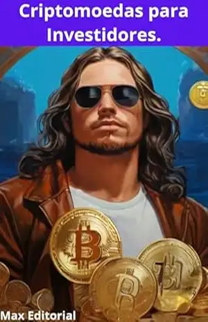 Criptomoedas para Investidores. (CRIPTOMOEDAS, BITCOINS & BLOCKCHAIN) – MAX EDITORIAL