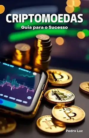 Criptomoedas: Guia para o sucesso - Pedro  Luz