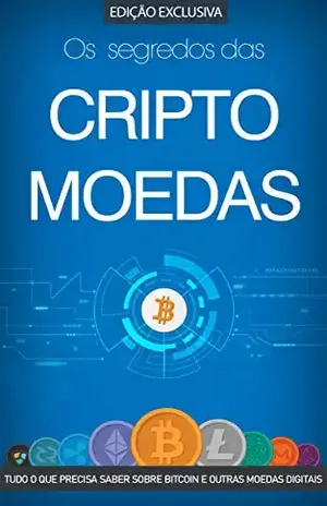 CRIPTOMOEDAS: O Segredo das Criptomoedas e da Blockchain, Tudo o Que Precisa Saber Sobre Bitcoin e Outras Moedas Digitais (Bitcoin, Blockchain & Criptomoedas) - Ronaldo Silva