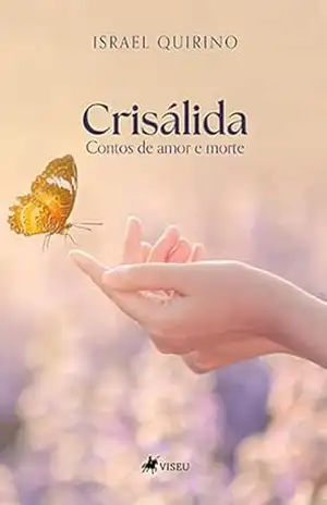 Crisálida: Contos de amor e morte – Israel Quirino