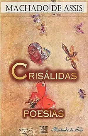 Crisálidas [Ilustrado] [Com Notas, Biografia e Índice Ativo]: Poesias (Poesias de Machado de Assis Livro 1) – Machado de Assis