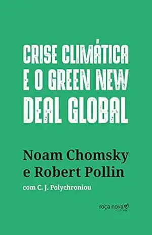 Crise climática e o Green New Deal global: a economia política para salvar o planeta – Noam Chomsky