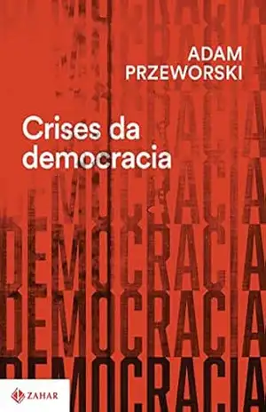 Crises da democracia – Adam Przeworski