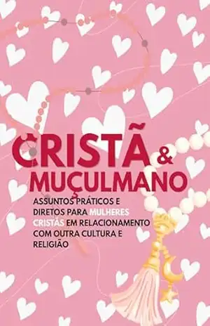 Cristã & Muçulmano: O amor realmente supera tudo? – Evelyn Dias Koch
