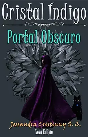 Cristal Índigo: Portal Obscuro - Jessandra Cristinny  S. C