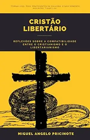 CRISTÃO LIBERTÁRIO – Miguel Angelo Pricinote