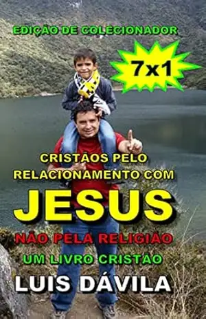 Cristãos pelo relacionamento com Jesus, não pela religião: Um livro cristão (Obediência a Jesus (Versão em Português) 5) – Luis Dávila