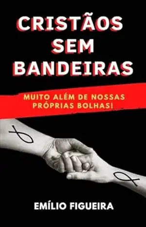 Cristãos Sem Bandeiras – Emílio Figueira