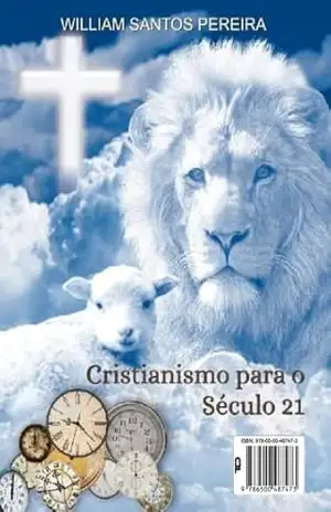 CRISTIANISMO PARA O SÉCULO 21 – WILLIAM SANTOS PEREIRA