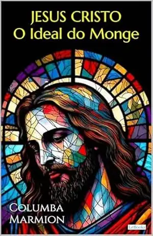 Cristo, O Ideal do Monge – Columba Marmion