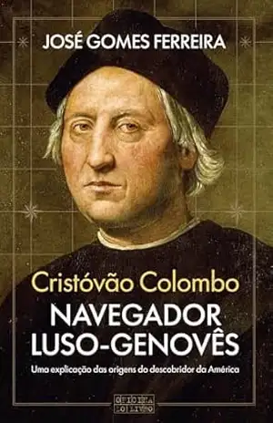 Cristóvão Colombo, Navegador Luso–Genovês – José Gomes Ferreira