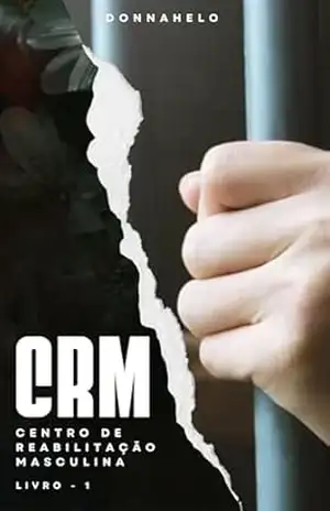 CRM – Centro de Reabilitação Masculina: Livro 1 - Heloísa Catalani