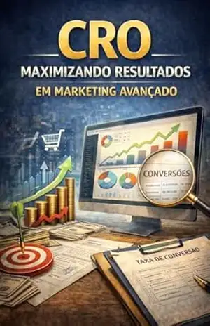 CRO: Maximizando Resultados em Marketing Avançado: O guia definitivo para transformar dados, testes e performance em crescimento real – David Mendes de Araujo