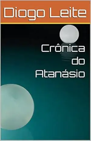 Crônica do Atanásio – Diogo Leite
