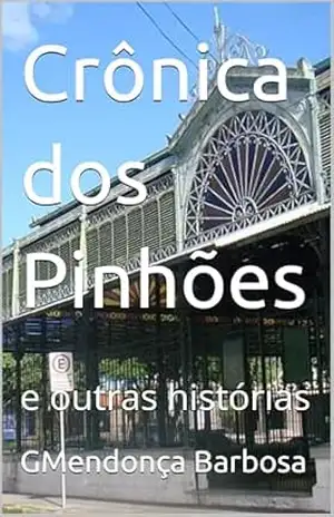 Crônica dos Pinhões: e outras histórias – GMendonça Barbosa