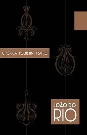 Crônica, Folhetim, Teatro – João do Rio