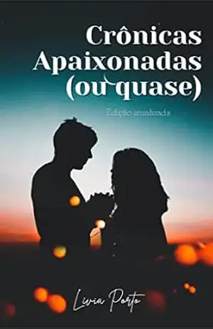 Crônicas apaixonadas (ou quase) - Lívia Porto