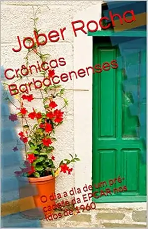 Crônicas Barbacenenses: O dia a dia de um pré–cadete da EPCAR nos idos de 1960 – Jober  Rocha