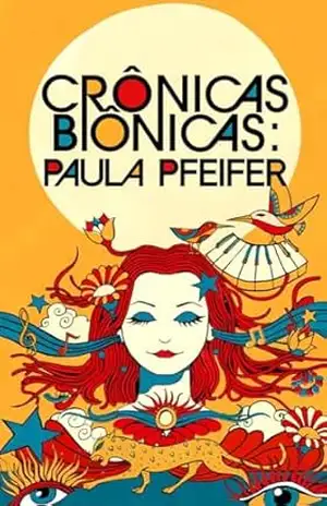 Crônicas Biônicas: Histórias de uma surda que ouve – Paula Pfeifer