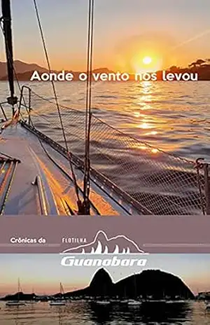 CRÔNICAS DA FLOTILHA GUANABARA: AONDE O VENTO NOS LEVOU – Flotilha Guanabara
