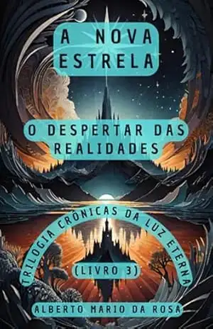Crônicas Da Luz Eterna – Livro 3 – A Nova Estrela – Alberto Mario Da Rosa