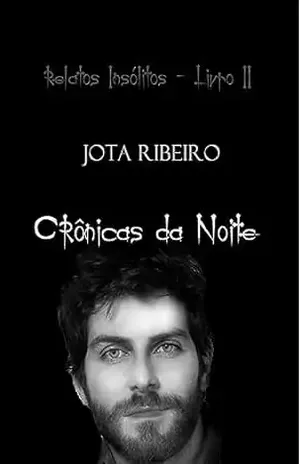 Crônicas da Noite: Relatos Insólitos Livro II - Jota Ribeiro
