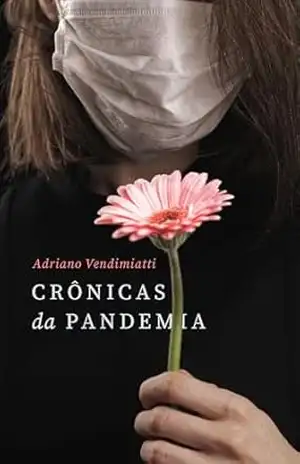 Crônicas da Pandemia – Adriano  Vendimiatti